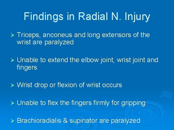 Findings in Radial N. Injury Ø Triceps, anconeus and long extensors of the wrist