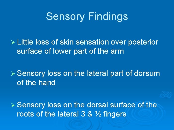 Sensory Findings Ø Little loss of skin sensation over posterior surface of lower part