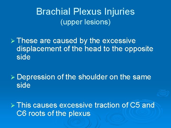 Brachial Plexus Injuries (upper lesions) Ø These are caused by the excessive displacement of