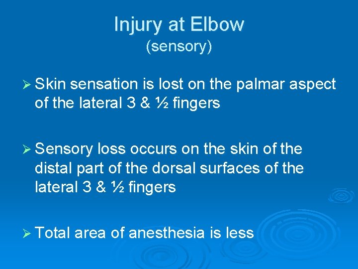 Injury at Elbow (sensory) Ø Skin sensation is lost on the palmar aspect of