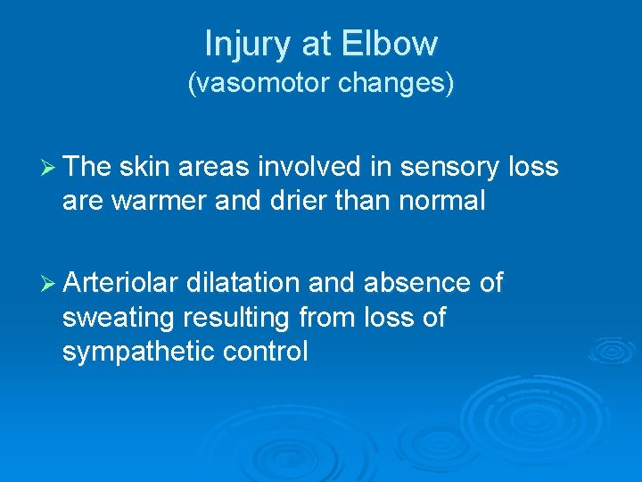 Injury at Elbow (vasomotor changes) Ø The skin areas involved in sensory loss are