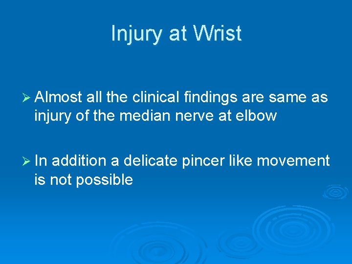 Injury at Wrist Ø Almost all the clinical findings are same as injury of