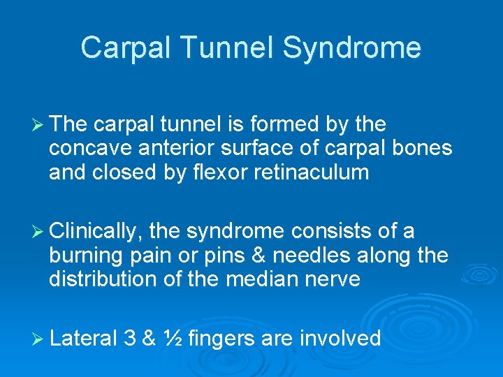 Carpal Tunnel Syndrome Ø The carpal tunnel is formed by the concave anterior surface