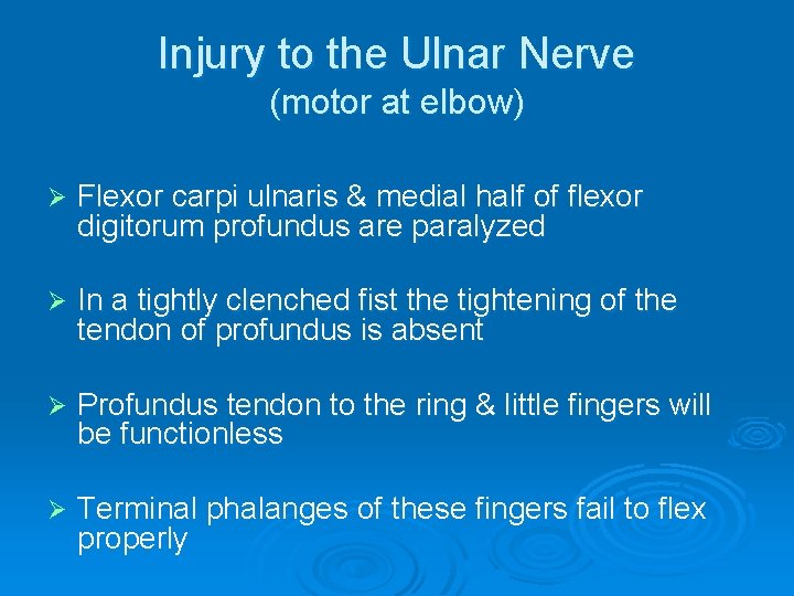 Injury to the Ulnar Nerve (motor at elbow) Ø Flexor carpi ulnaris & medial