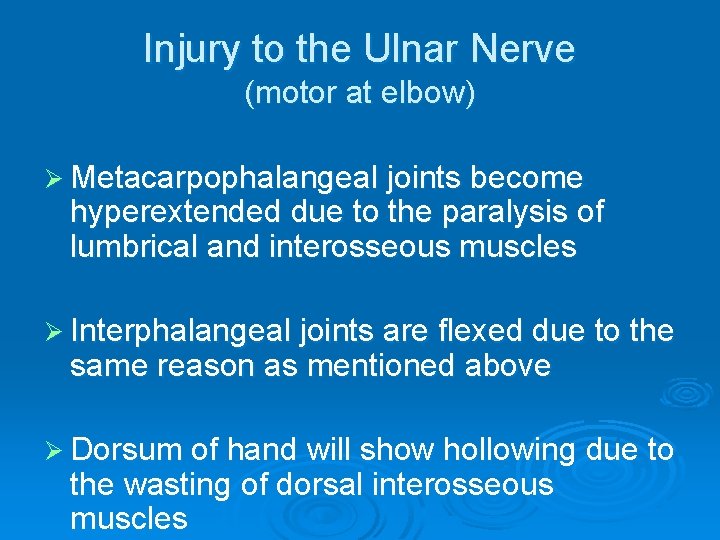 Injury to the Ulnar Nerve (motor at elbow) Ø Metacarpophalangeal joints become hyperextended due