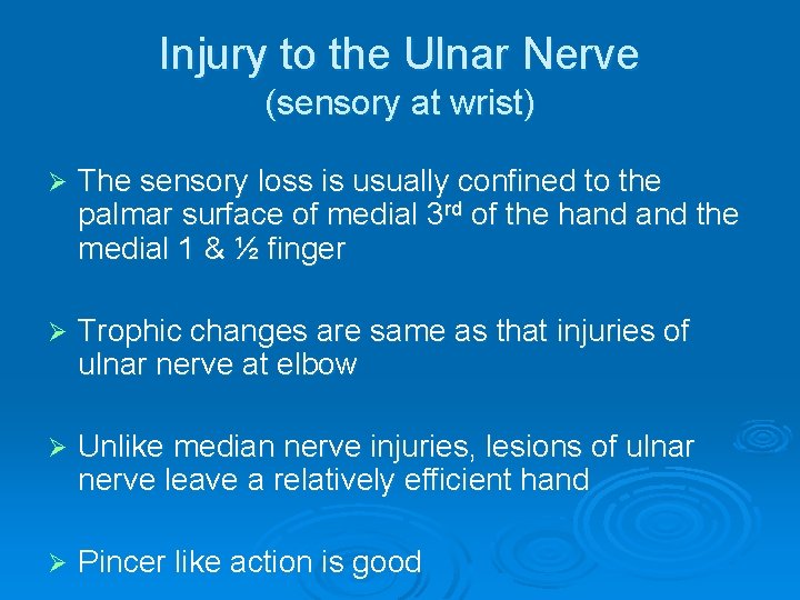 Injury to the Ulnar Nerve (sensory at wrist) Ø The sensory loss is usually