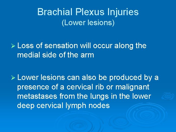 Brachial Plexus Injuries (Lower lesions) Ø Loss of sensation will occur along the medial