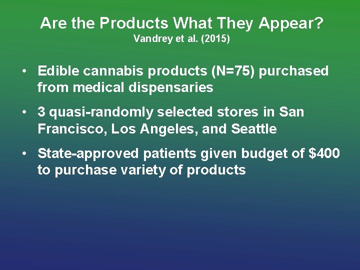 Are the Products What They Appear? Vandrey et al. (2015) • Edible cannabis products