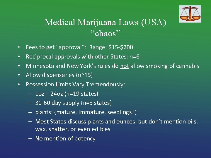 Medical Marijuana Laws (USA) “chaos” • • • Fees to get “approval”: Range: $15