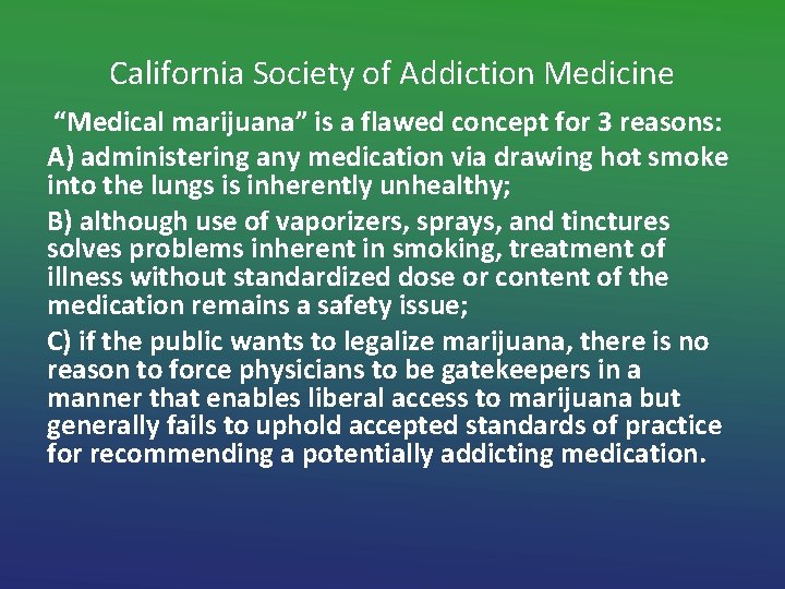 California Society of Addiction Medicine “Medical marijuana” is a flawed concept for 3 reasons: