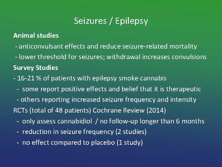 Seizures / Epilepsy Animal studies - anticonvulsant effects and reduce seizure-related mortality - lower