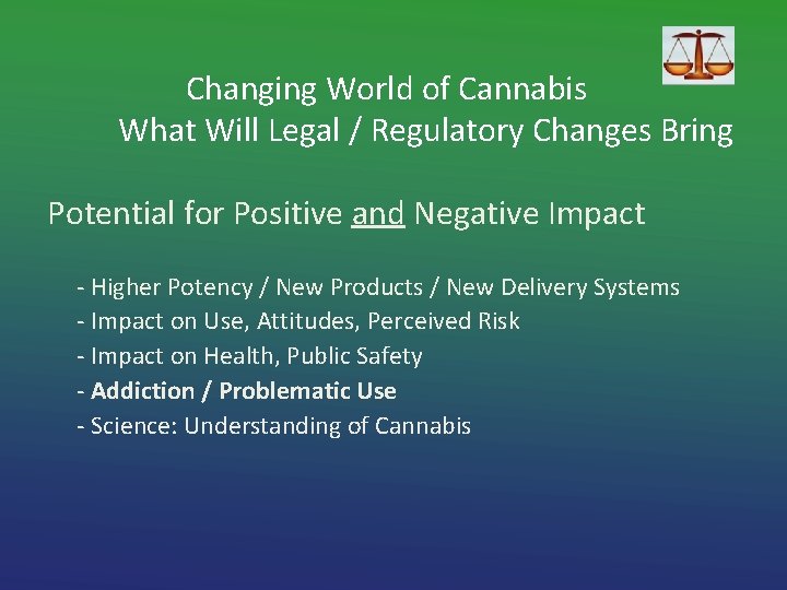 Changing World of Cannabis What Will Legal / Regulatory Changes Bring Potential for Positive