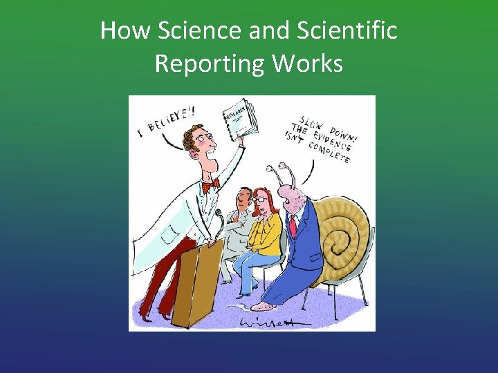 How Science and Scientific Reporting Works 