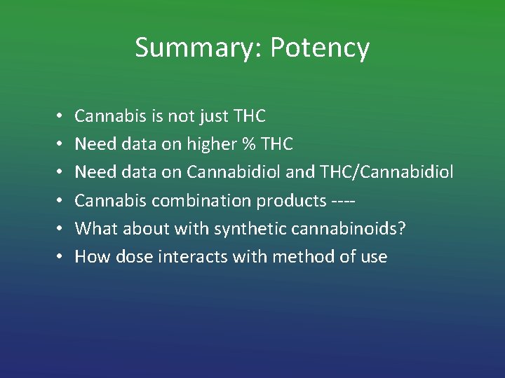 Summary: Potency • • • Cannabis is not just THC Need data on higher