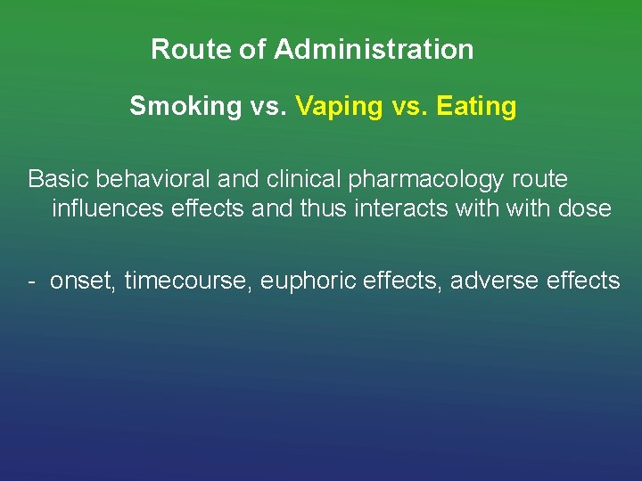 Route of Administration Smoking vs. Vaping vs. Eating Basic behavioral and clinical pharmacology route