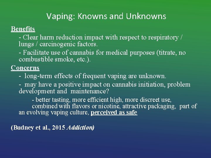 Vaping: Knowns and Unknowns Benefits - Clear harm reduction impact with respect to respiratory