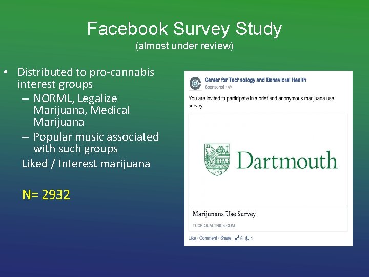 Facebook Survey Study (almost under review) • Distributed to pro-cannabis interest groups – NORML,