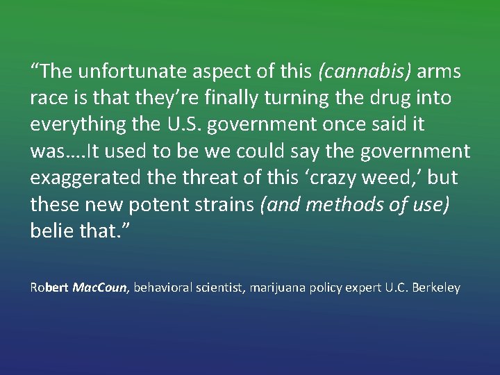 “The unfortunate aspect of this (cannabis) arms race is that they’re finally turning the