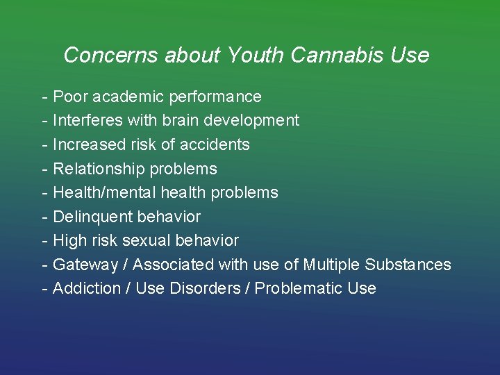 Concerns about Youth Cannabis Use - Poor academic performance - Interferes with brain development
