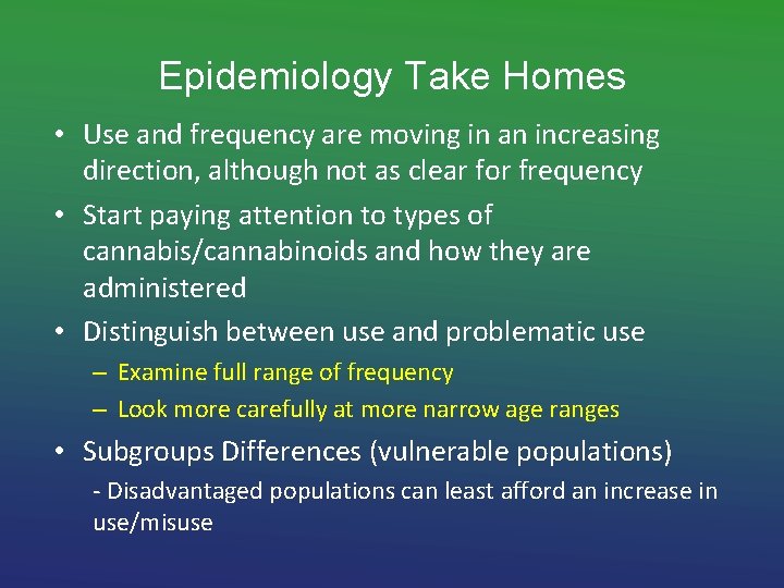 Epidemiology Take Homes • Use and frequency are moving in an increasing direction, although