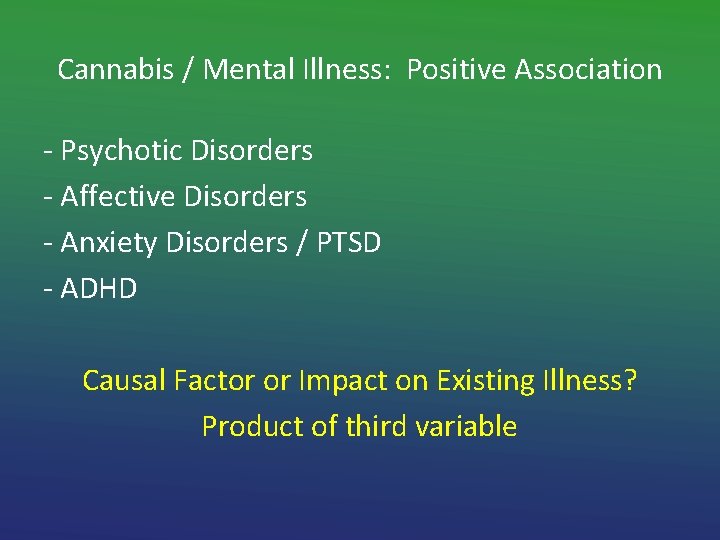 Cannabis / Mental Illness: Positive Association - Psychotic Disorders - Affective Disorders - Anxiety