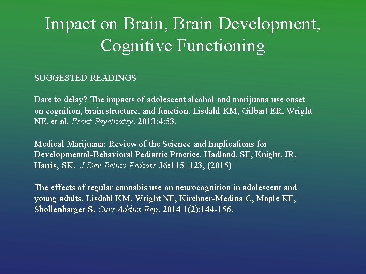 Impact on Brain, Brain Development, Cognitive Functioning SUGGESTED READINGS Dare to delay? The impacts