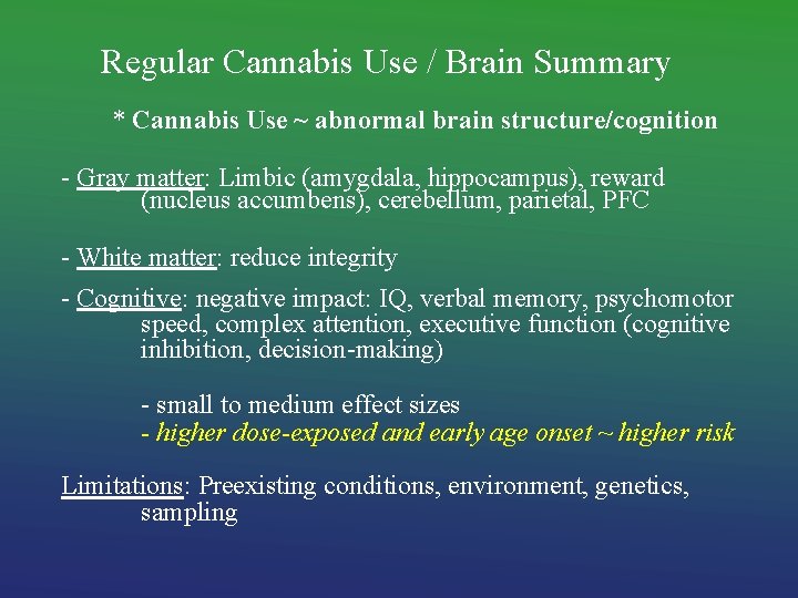 Regular Cannabis Use / Brain Summary * Cannabis Use ~ abnormal brain structure/cognition -