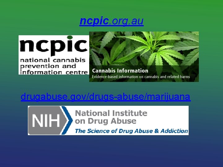 ncpic. org. au drugabuse. gov/drugs-abuse/marijuana 