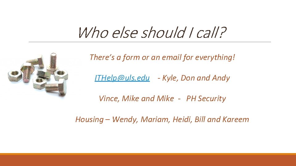 Who else should I call? There’s a form or an email for everything! ITHelp@uls.