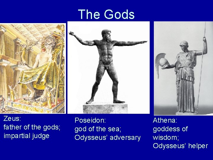 The Gods Zeus: father of the gods; impartial judge Poseidon: god of the sea;