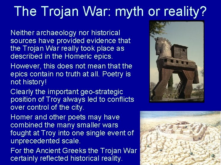 The Trojan War: myth or reality? Neither archaeology nor historical sources have provided evidence