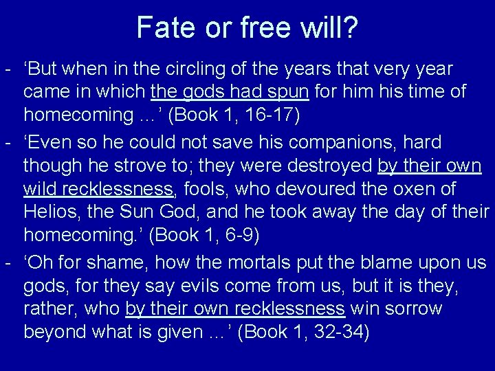 Fate or free will? - ‘But when in the circling of the years that