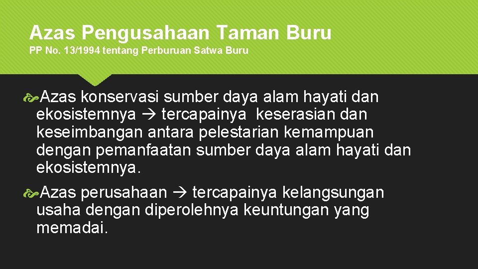 Azas Pengusahaan Taman Buru PP No. 13/1994 tentang Perburuan Satwa Buru Azas konservasi sumber