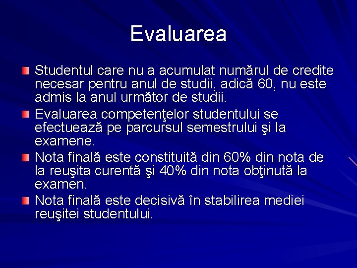 Evaluarea Studentul care nu a acumulat numărul de credite necesar pentru anul de studii,