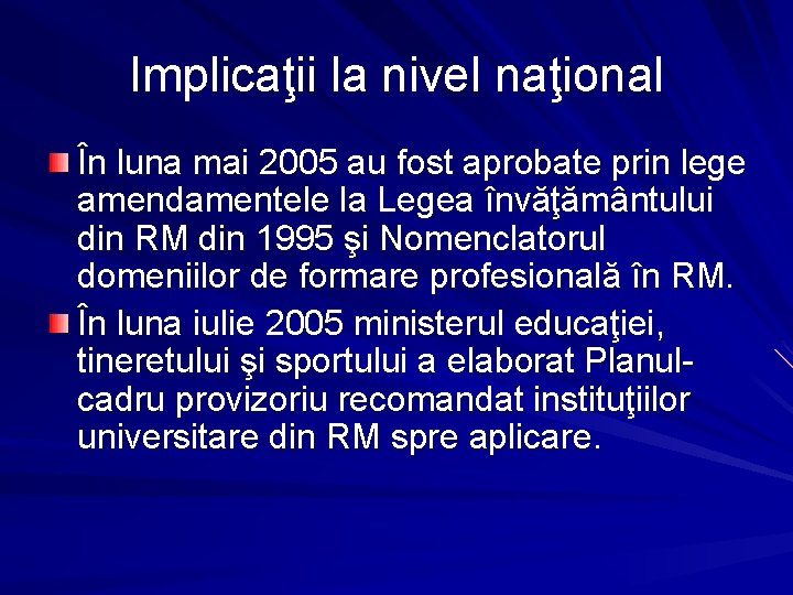Implicaţii la nivel naţional În luna mai 2005 au fost aprobate prin lege amendamentele