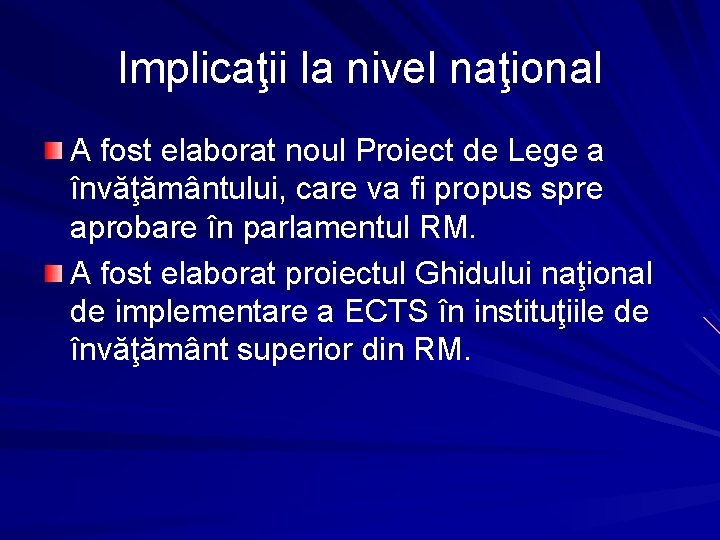 Implicaţii la nivel naţional A fost elaborat noul Proiect de Lege a învăţământului, care