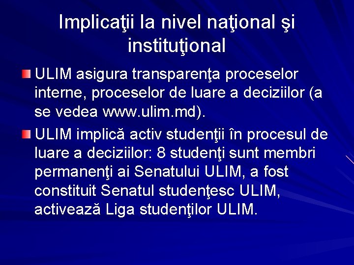 Implicaţii la nivel naţional şi instituţional ULIM asigura transparenţa proceselor interne, proceselor de luare