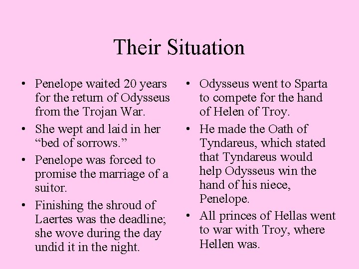 Their Situation • Penelope waited 20 years for the return of Odysseus from the