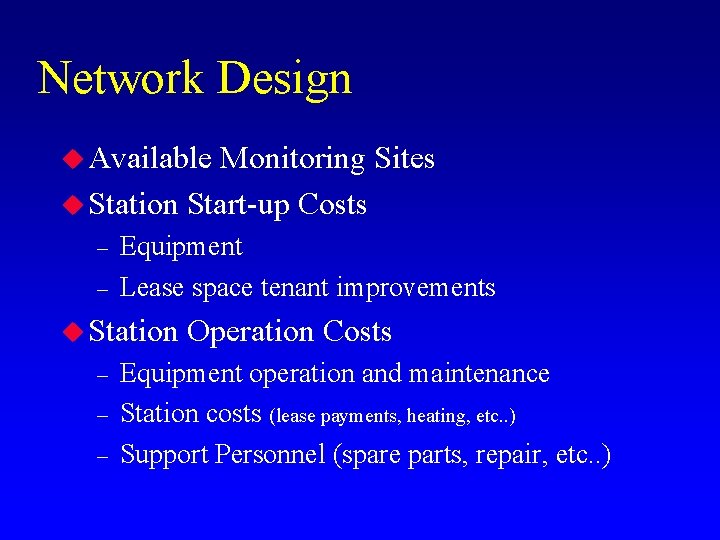 Network Design u Available Monitoring Sites u Station Start-up Costs – – Equipment Lease