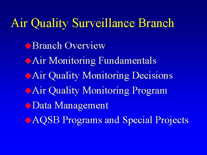 Air Quality Surveillance Branch u. Branch Overview u. Air Monitoring Fundamentals u. Air Quality