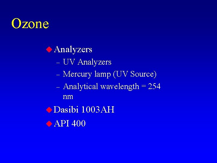 Ozone u Analyzers – – – UV Analyzers Mercury lamp (UV Source) Analytical wavelength