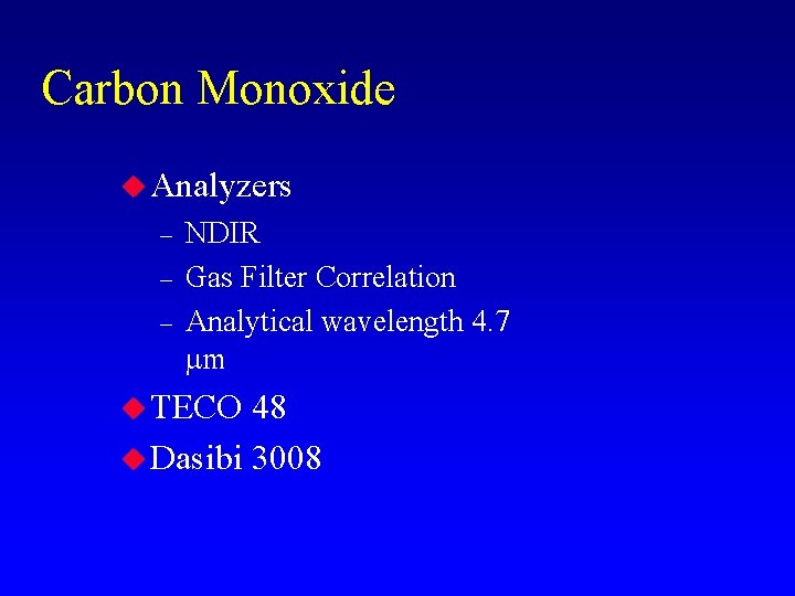 Carbon Monoxide u Analyzers – – – NDIR Gas Filter Correlation Analytical wavelength 4.