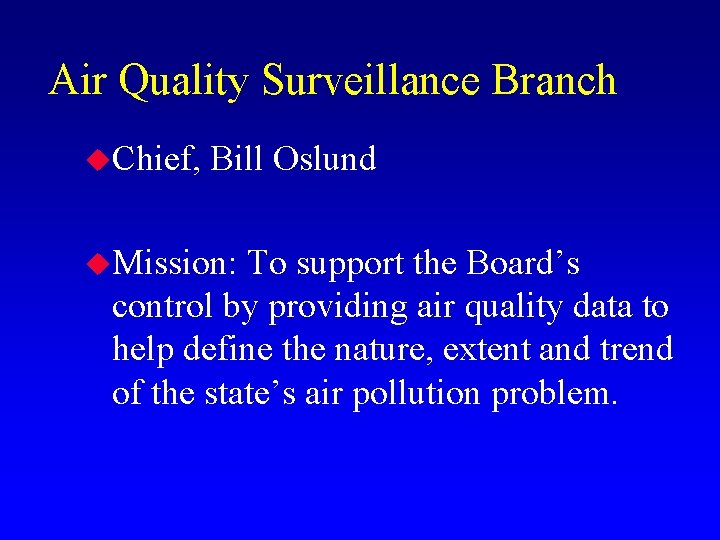 Air Quality Surveillance Branch u. Chief, Bill Oslund u. Mission: To support the Board’s