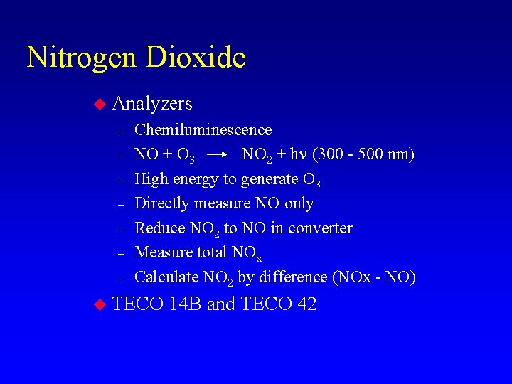 Nitrogen Dioxide u Analyzers – – – – Chemiluminescence NO + O 3 NO