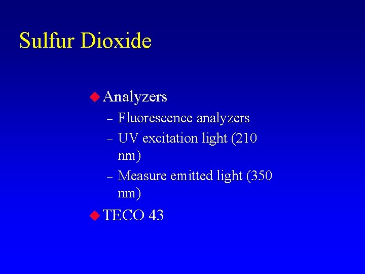 Sulfur Dioxide u Analyzers – – – Fluorescence analyzers UV excitation light (210 nm)
