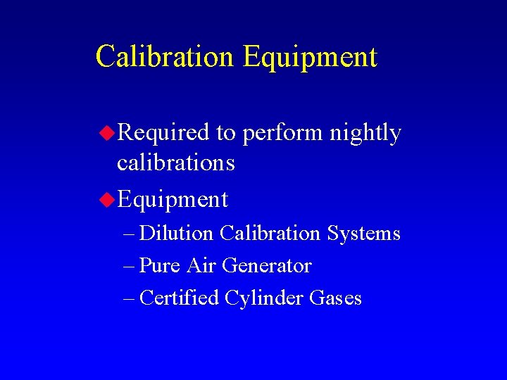 Calibration Equipment u. Required to perform nightly calibrations u. Equipment – Dilution Calibration Systems