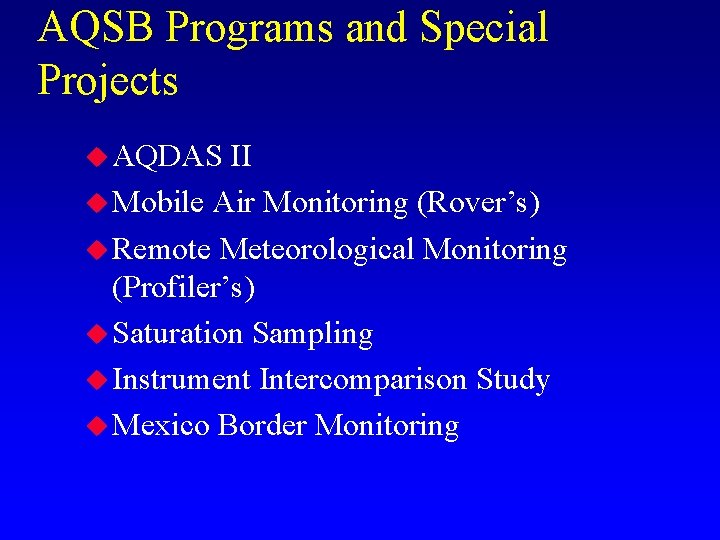 AQSB Programs and Special Projects u AQDAS II u Mobile Air Monitoring (Rover’s) u