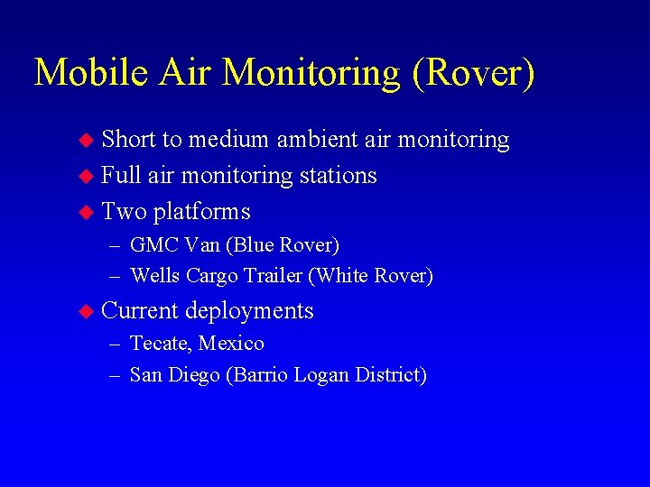 Mobile Air Monitoring (Rover) u Short to medium ambient air monitoring u Full air