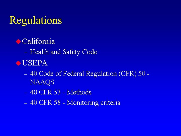 Regulations u California – Health and Safety Code u USEPA – – – 40