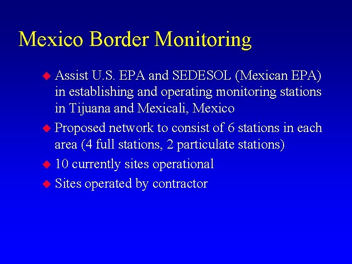 Mexico Border Monitoring u Assist U. S. EPA and SEDESOL (Mexican EPA) in establishing